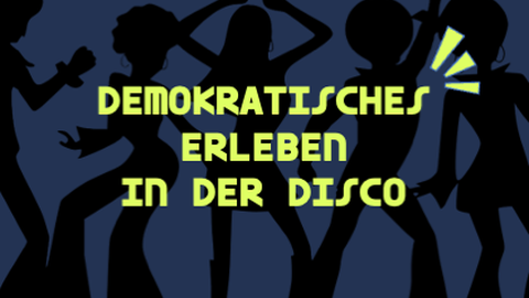Demokratieerleben in der Disco