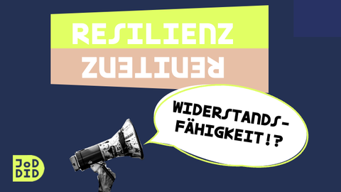 Auf der Abbildung steht der Begriff "Resilienz" ganz oben. Darunter steht auf dem Kopf der Begriff "Renitenz". Darunter erscheint eine Hand mit einem Megafon, aus dem wird gerufen "Widerstandsfähigkeit!?"