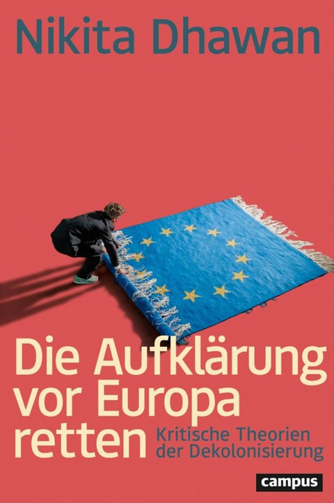 Book cover of the book by Nikita Dhawan "Die Aufklärung vor Europa retten. Kritische Theorien der Dekolonisierung". The design is clean and modern, featuring a solid red background. The title is prominently displayed in light-colored text.