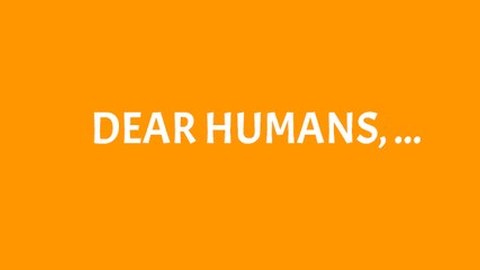 Schriftzug "Dear Humans"