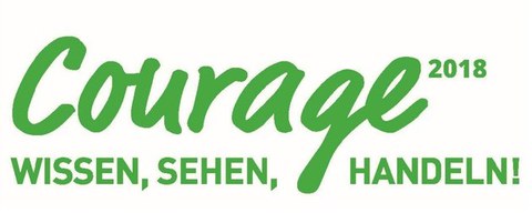 Courage-Schriftzug mit "Courage 2018 - Wissen, sehen, handeln!" Aufschrift