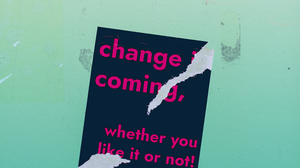 Sticker auf einer Wand mit der Aufschrift "Change ist Coming whether you like it or not"