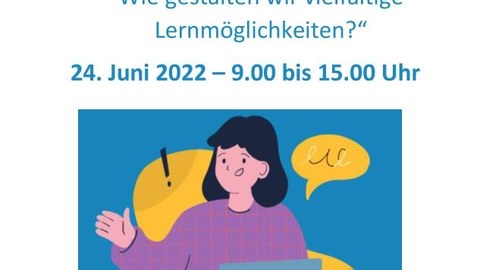 Auf dem Bild steht "Digitaler Fachtag" und darunter "Unsere Lernenden sind vielfältig - Wie gestalten wir vielfältige Lernmöglichkeiten?" am 24. Juni 2022 von 9-15 Uhr. Darunter ist eine Comiczeichnung zu sehen mit einer Frau vor einem Laptop.