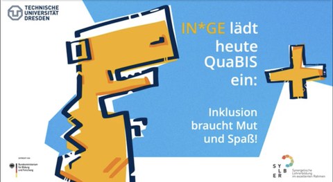 Das Bild zeigt einen Comic-Dinosaurier. Dabei steht: "IN*GE lädt heute QuaBIS ein: Inklusion braucht Mut und Spaß".