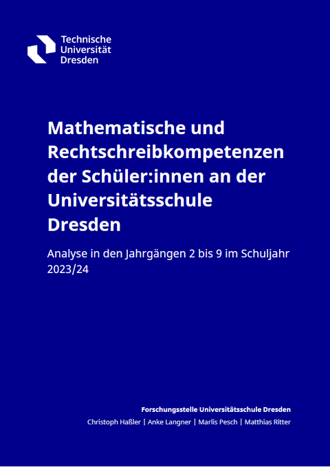 Mathematische und Rechtschreibkompetenzen der Schüler:innen an der Universitätsschule Dresden. Analyse in den Jahrgängen 2 bis 9 im Schuljahr 2023/24