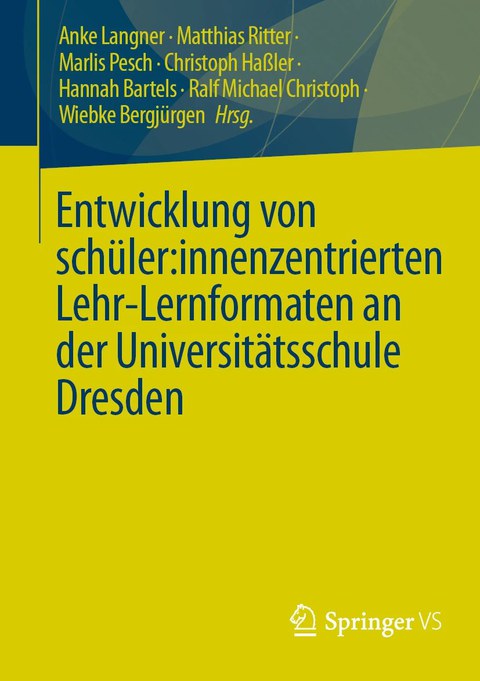 Buchcover in den Farben senf und dunkelblau des Springer-VS-Titels "Entwicklung von schüler:innenzentrierten Lehr-Lernformaten an der Universitätsschule Dresden"