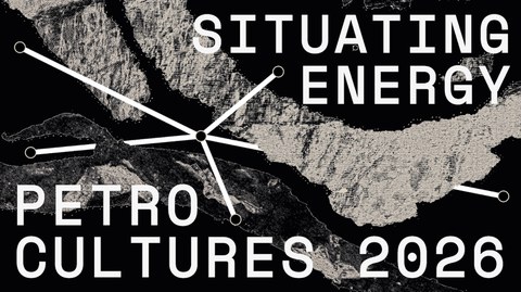 Petrocultures 2026 Situating Energy