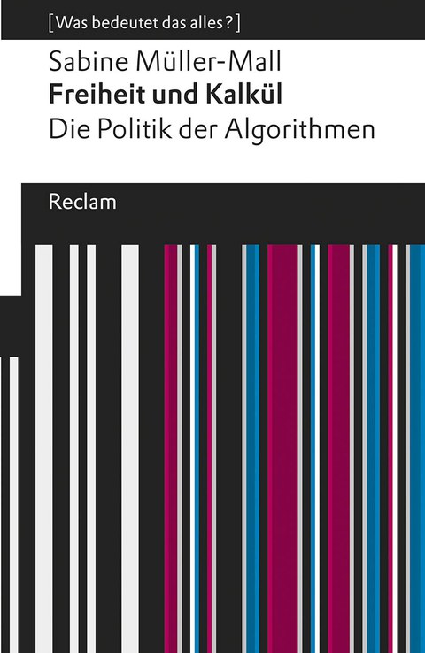 Freiheit und Kalkül. Die Politik der Algorithmen