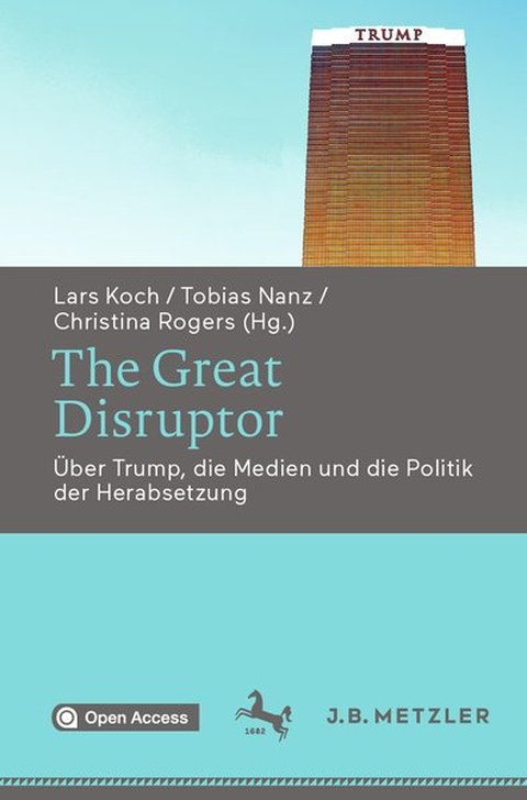 Buchcover:  The Great Disruptor. Über Trump, die Medien und die Politik der Herabsetzung