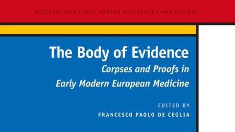 Buchcover: Francesco Paolo de Ceglia (Hg.), The Body of Evidence. Corpses and Proofs in Early Modern Medicine
