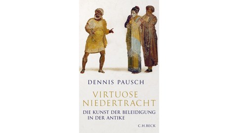 Cover des Buches VirtuoseNiedertracht.Die Kunst der Beleidigung in der Antike von Dennis Pausch.Zu sehen sind antike Schauspieler mit Komödienmasken