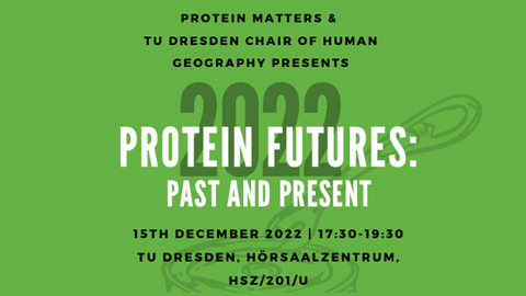 Protein Matters & TU Dresden Professor für Humangeographie präsentieren 2022 Protein Futures: Past and Present Podiumsdiskussion am 15. Dezember 2022 um 17:30 - 19:30 Uhr im HSZ der TU Dresden, Raum 201/U