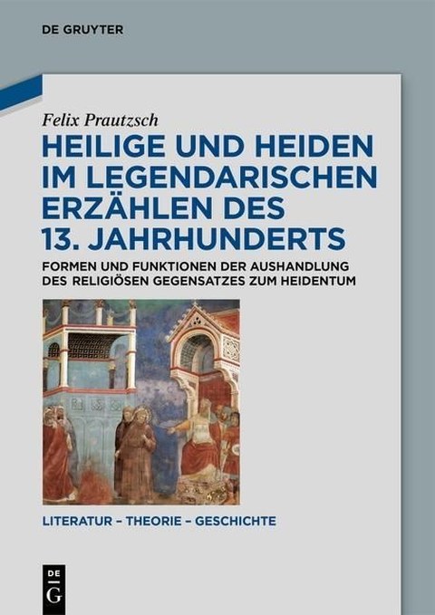 Heilige und Heiden im legendarischen Erzählen des 13. Jahrhunderts