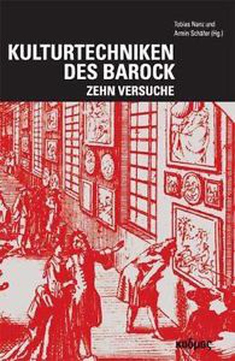 Buchcover: Tobias Nanz, Armin Schäfer (Hg.): Kulturtechniken des Barock. Zehn Versuche, Kadmos 2013.