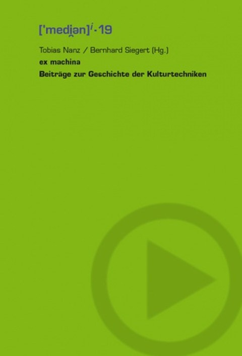 Cover des Buches von Tobias Nanz und Bernhard Siegert (Hg.): ex machina - Beiträge zur Geschichte der Kulturtechniken.