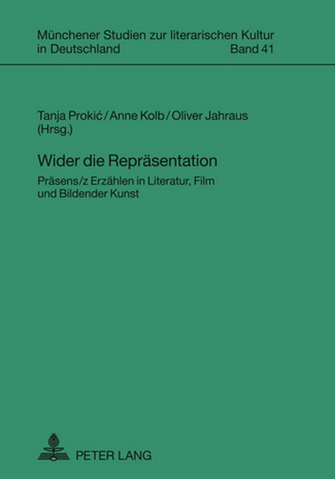 Cover des Buches von Tanja Prokic, Anne Kolb und Oliver Jahraus: Wider die Repräsentation. Präsens/z Erzählen in Literatur, Film und Bildender Kunst
