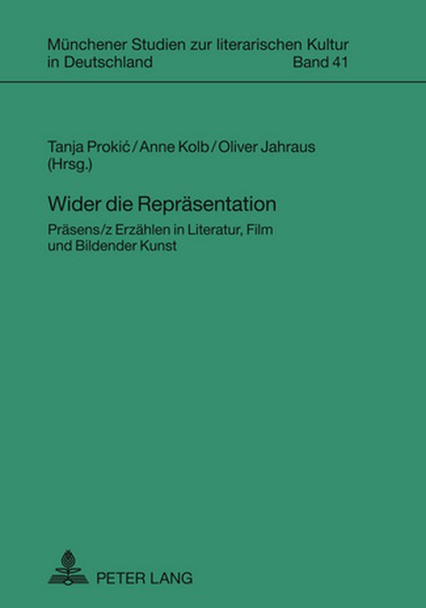 Buchcover - Tanja Prokic, Anne Kolb und Oliver Jahraus: Wider die Repräsentation. Präsens/z Erzählen in Literatur, Film und Bildender Kunst, Peter Lang 2011.
