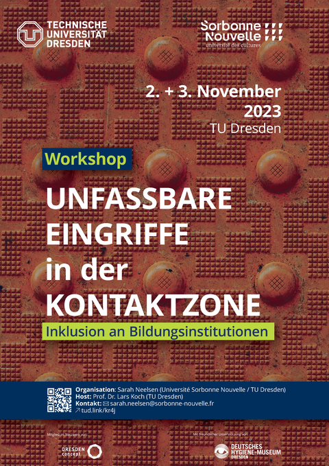Plakat zur Ankündigung des Workshops von Dr. Sarah Neelsen "Unfassbare Eingriffe in der Kontaktzone. Inklusion an Bildungsinstitutionen" am 2. und 3. November 2023, TU Dresden + Deutsches Hygienemuseum Dresden