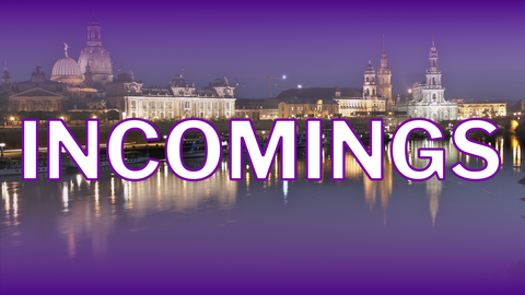 Auf dem Bild steht groß "Incomings", dahinter ist ein Bild der Dresdner Altstadt zu sehen.