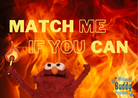 Zu sehen ist das Meme mit Elmo von der Sesamstraße mit hochgerissenen Armen vor einem Hintergrund aus Flammen. Er hält ein brennendes Streichholz in der Hand. Darüber steht in gelben, fetten Buchstaben "Match me if you can"