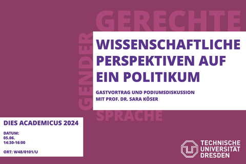 Werbebanner für eine Veranstaltung am Dies Academicus. Der Titel lautet: gendergerechte Sprache - Wissenschaftliche Perspektiven auf ein Politikum. Auf dem Banner ist außerdem zu lesen: Gastvortrag und Podiumsdiskussion mit Prof. Dr. Sara Köser.