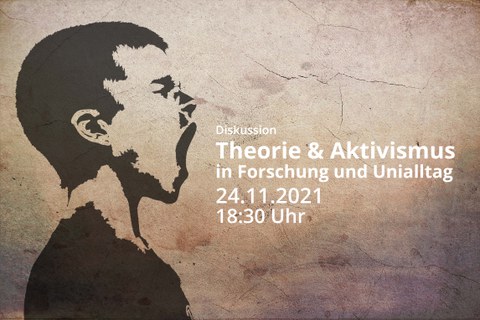 Veranstaltungshinweis als Bild mit Text. Auf dem Bild ist der Umriss eines schreienden Jungens. Daneben steht "Diskussion Theorie & Aktivismus in Forschung und Unialltag; 24.11.2021 18:30 Uhr! 