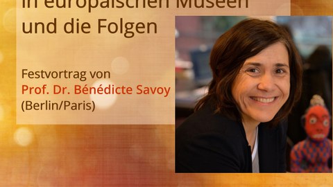 Plakat zur Ankündigung des Festvortrags von Prof. Dr. Bénédicte Savoy (Berlin/Paris) anlässlich der Feierlichen Eröffnung des Centrums Frankreich / Frankophonie der TU Dresden am 16. Mai 2019