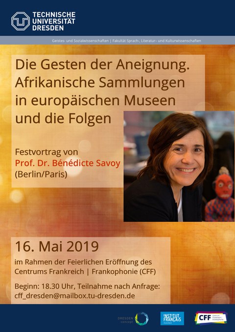 Plakat zur Ankündigung des Festvortrags von Prof. Dr. Bénédicte Savoy (Berlin/Paris) anlässlich der Feierlichen Eröffnung des Centrums Frankreich / Frankophonie der TU Dresden am 16. Mai 2019