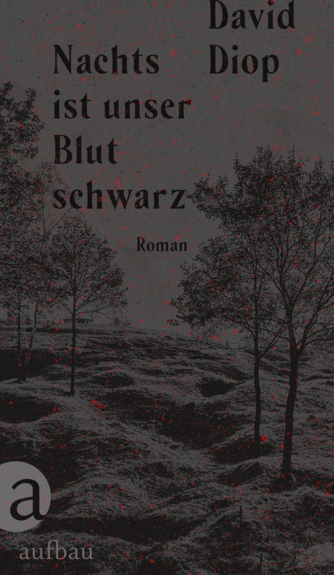 Cover des Buches "Nachts ist unser Blut schwarz" des franko-senegalesischen Autors David Diop, Aufbau-Verlag 2019.