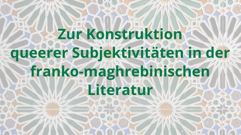 Plakat zur Ankündigung des Gastvortrages von Dr. Annegret Richter (Universität Leipzig) "Zur Konstruktion queerer Subjektivitäten in der franko-maghrebinischen Literatur" am 8. Januar 2020
