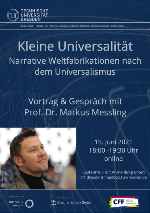 Plakat anlässlich des Online-Vortrags "Kleine Universalität. Narrative Weltfabrikationen nach dem Universalismus" von Prof. Dr. Markus Messling am 15.06.2021.