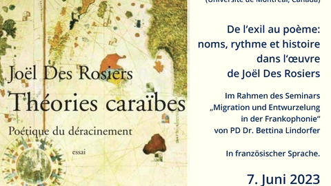 Plakat zur Ankündigung des Gastvortrages von Professorin Lucie Bourassa (Université de Montréal, Canada) "De l‘exil au poème: noms, rythme et histoire  dans l‘œuvre de Joël Des Rosiers" im Rahmen des Seminars von PD Dr. Bettina Lindorfer am 7. Juni 2023