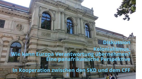 Foto vom Albertinum Dresden (Copyright: EMOD); Bearbeitet mit Textfeld anlässlich der Diskussion zum Thema "Kolonialismus. Wie kann Europa Verantwortung übernehmen? Eine panafrikanische Perspektive" am 15.10.2024.