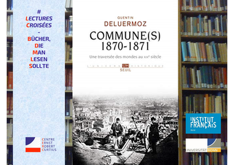 LECTURES CROISÉES - Bücher, die man lesen sollte Quentin Deluermoz (Paris): Commune(s) 1870-1871. Une traversée des mondes au XIXe siècle