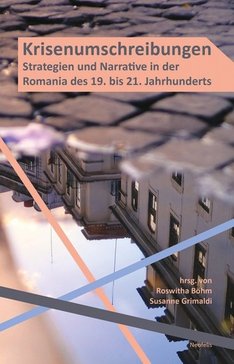 Cover des Buches von Roswitha Böhm, Susanne Grimaldi (Hg.): Krisenumschreibungen. Strategien und Narrative in der Romania des 19. bis 21. Jahrhunderts, Neofelis Verlag 2020.