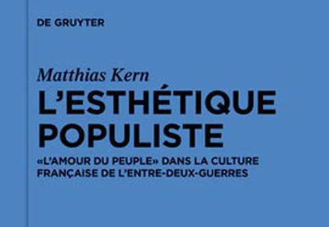 Buchcover von Dr. Matthias Kern:L’esthétique populiste: « L’Amour du peuple » dans la culture française de l’entre-deux-guerres 