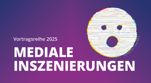 Vortragsreihe "Mediale Inszenierungen"