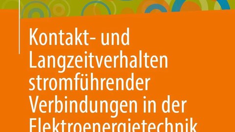 Kontakt- und Langzeitverhalten stromführender Verbindungen in der Elektrotechnik