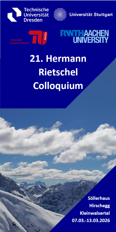 Bild des Deckblattes des Flyers zum 21. Hermann-Rietschel-Colloquium im Söllerhaus in Hirschegg, Kleinwalsertal vom 07.-13.03.2026. Logos und Nennung aller beteiligten Institutionen: TU Dresden, Universität Stuttgart, RWTH Aachen, TU Berlin
