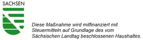 Diese Maßnahme wird mitfinanziert mit Steuermitteln auf Grundlage des vom Sächsischen Landtag beschlossenen Haushaltes