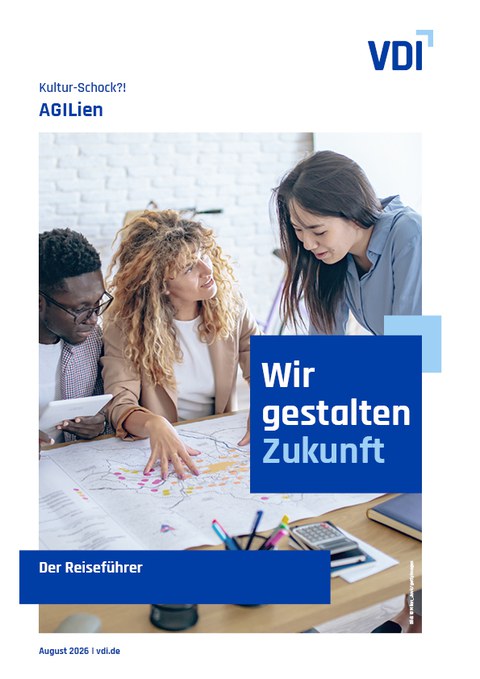 VDI-Titelseite „AGILien – Der Reiseführer" aus der Reihe „Kultur-Schock?!": Drei Personen betrachten gemeinsam eine Landkarte auf einem Tisch, dazu der Schriftzug „Wir gestalten Zukunft". Erscheinungsdatum August 2026.