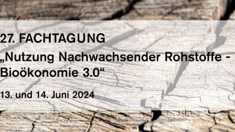 27. Fachtagung - Nutzung nachwachsender Rohstoffe - Bioökonomie 3.0