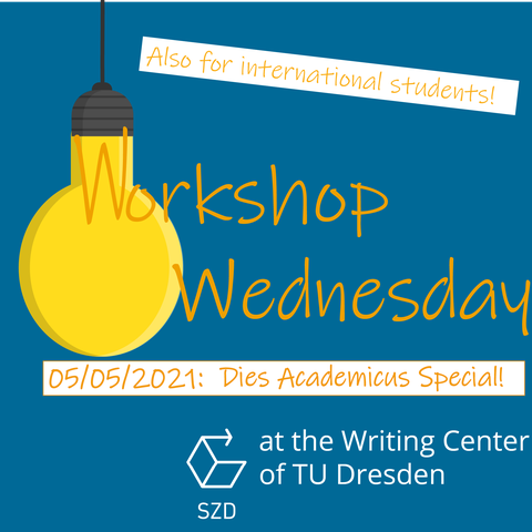 The graphic shows a hanging light bulb whose filament is a "W" as the first letter of the writing "Workshop-Wednesday 05.05.2021: Dies Academicus Special at the Writing Center of the TU Dresden".