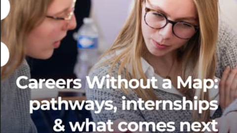 Zwei Studentinnen die auf ein gemeinsames Blatt schauen. Darüber der Text: Careers Without a Map: Career pathways, internships & what comes next