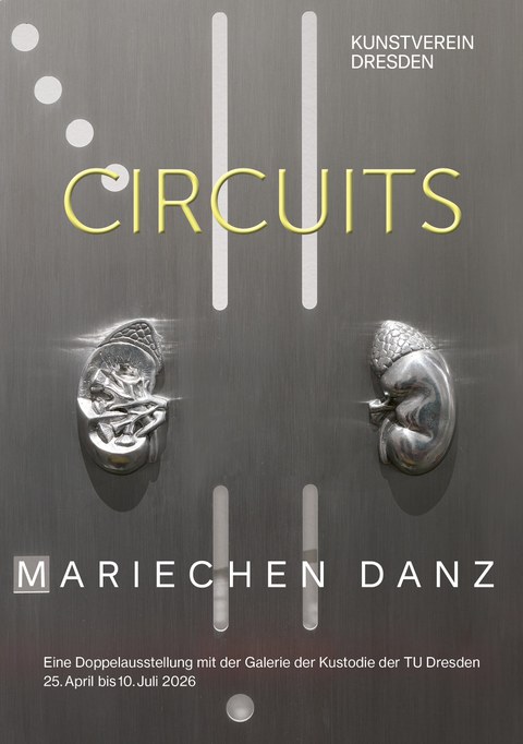 Mariechen Danz. CIRCUITS im Kunstverein Dresden
