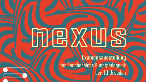 Kunstpädagogik Ausstellung 2023 "Nexus"