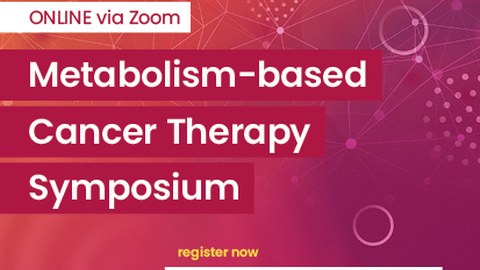 Metabolism-based Cancer Therapy Symposium 2022
