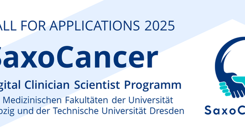Text von oben nach unten: CALL FOR APPLICATIONS 2025. SaxoCancer Digital Clinician Scientist Programm  der Medizinischen Fakultäten der Universität Leipzig und der Technische Universität Dresden. Rechts vom Text das Logo: zwei Hände halten einander. 