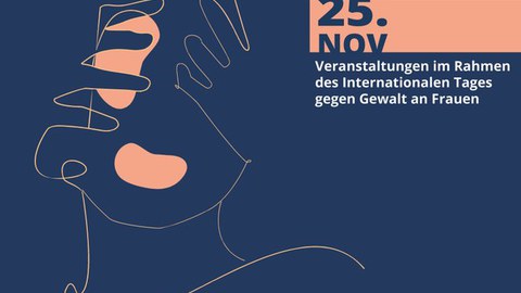 dargestellt ist ein skizziertes Gesicht, verdeckt von einer skizzierten Hand, und der Schriftzug Internationaler Tag zur Beseitigung der Gewalt gegen Frauen am 25. November