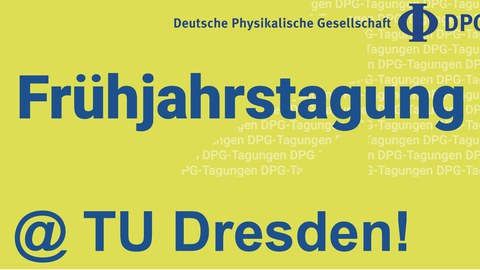 DPG Frühjahrstagung Dresden